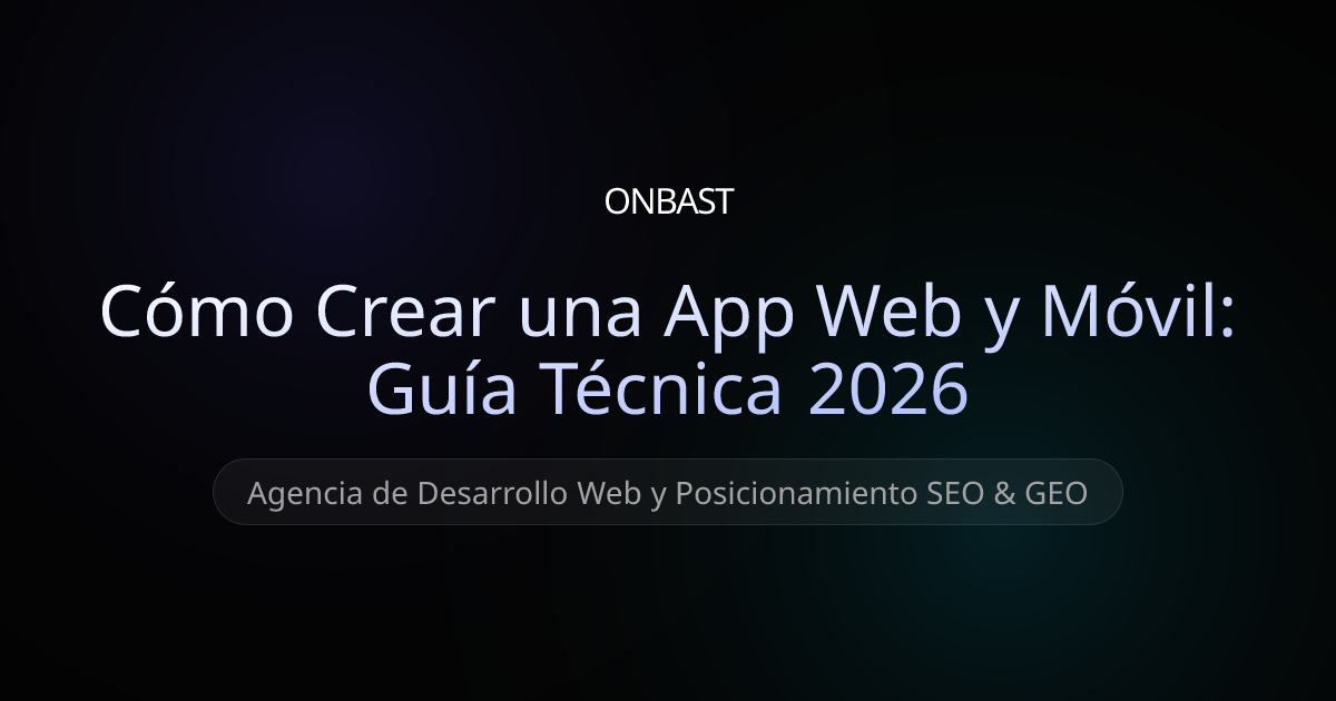 Cómo Crear una Aplicación Web o Móvil en 2026: Guía de MVP a Escala