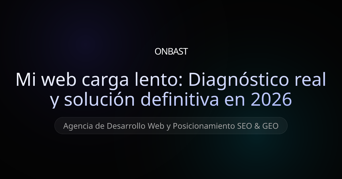 Mi web carga lento: Diagnóstico real y solución definitiva en 2026